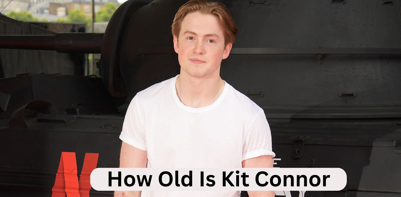 How Old Is Kit Connor