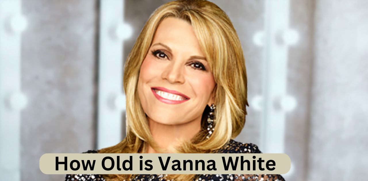 How Old is Vanna White? Uncover the Incredible Truth! (2024)